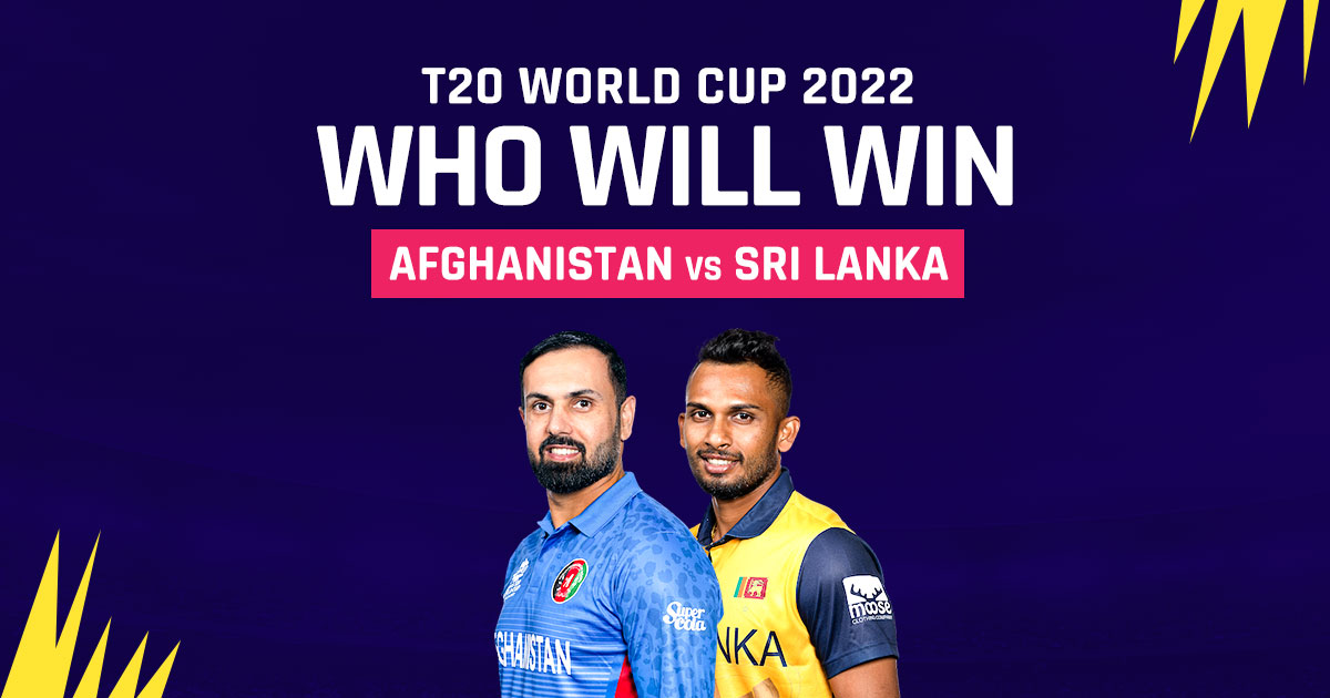 T20 World Cup 2022 Afghanistan vs Sri Lanka Who will win T20 match T20 World Cup 2022 Afghanistan vs Sri Lanka Who will win T20 match